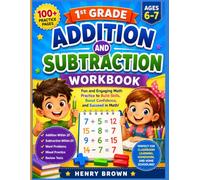 1st Grade Addition and Subtraction Workbook: Math Practice for Ages 6-7 with Number Bonds, Word Problems, Fact Fluency Drills, Review Tests, and Confidence-Building Activities for First Grade Students