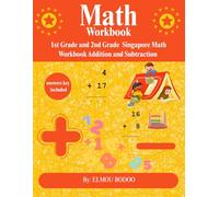 1st Grade and 2nd Grade Singapore Math Workbook Addition and Subtraction: Step-by-Step Addition and Subtraction Mastery Using Singapore Math Techniques-1st & 2nd Grade Focus