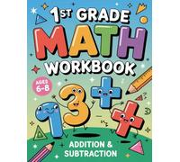 1st Grade Math Workbook: Addition and Subtraction: 97 Practice Pages with Pictures, Drills, Two-Digit Problems, Word Problems & Answer Key | Ages 6-8