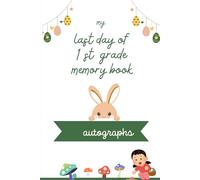 1st Grade Memory Book Last Day Autographs: Friends, Fun, and Memories from 1 st Grade.” “Autographs from My Wonderful Classmates ” four Grade Graduation Gifts for Boys Girls
