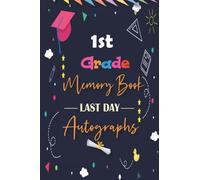 1st Grade Memory Book Last Day Autographs: Keepsake Year Book for Students & Teachers, First Grade Graduation Gifts for Girls and boys | End Of School Year Memory Book Album for Kids, 100 Pages