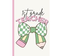 1st Grade Teacher Journal | 6x9 Inches, 100 Lined Pages: Cute Green Checker Bow & Pencils Notebook for Lesson Planning, Reflections, and Notes