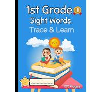 1st Grade Workbook for 6 Year Olds: Learn to Read, Write, and Practice Sight Words with Fun Read and Trace Exercises: Fun and Easy Read-and-Write Activities to Build Confidence in First Grade Learners
