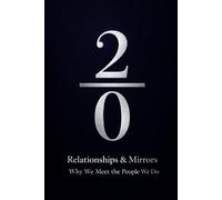 2/0 Relationships & Mirrors: Why We Meet the People We Do