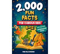2,000 Fun Facts for Curious Kids 8-12: Epic Mind-Blowing Trivia About Animals, History, Space, Science, Gross Stuff, Sports, TV and Way More!