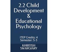 2.2 Child Development & Educational Psychology: ITEP Credits: 4 Semester: S-3