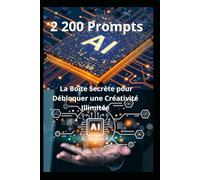 2 200 Prompts IA: La Boîte Secrète pour Débloquer une Créativité Illimitée