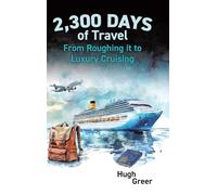2,300 Days of Travel: From Roughing it to Luxury Cruising