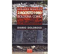 2 Agosto 1980. Bologna Como. Diario doloroso