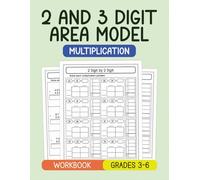 2 and 3 Digit Area Model Multiplication Workbook: Practice Solving Double and Triple Digit Multiplication Problems Using Box Method