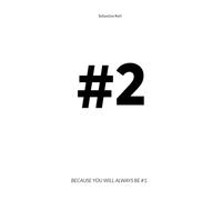#2: BECAUSE YOU WILL ALWAYS BE #1.