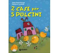 2 case per 5 pulcini. Ediz. illustrata