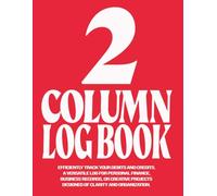 2 Column Log Book: Customizable Multipurpose Columnar Notebook for Bookkeeping, Accounting, Expense Tracking, Data Recording & Management; Blank 2 Column Ledger; 8.5” x 11”, 110 Pages