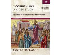 2 Corinthians, a Video Study: 19 Lessons on History, Meaning, and Application