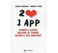 2 cuori 1 app. Uomini e donne nell'era di Tinder: scopri il tuo identikit