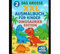 2 - Das große XXL Ausmalbuch für Kinder I Dinosaurier Edition +50 Seiten