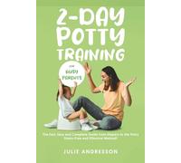 2-Day Potty Training for Busy Parents: The Fast, Easy and Complete Guide from Diapers to the Potty. Stress-Free and Effective Method!