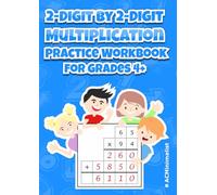 2-Digit by 2-Digit Multiplication Practice Workbook for Grades 4+: Double Digit Multiplication 100 Practice Pages with Answer Key
