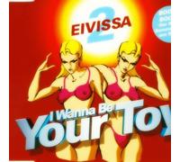 2 Eivissa - I Wanna Be Your Toy