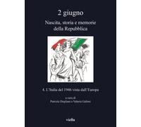 2 giugno. Nascita, storia e memorie della Repubblica. Vol. 4: L' Italia del 1946