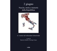 2 giugno. Nascita, storia e memorie della Repubblica. Vol. 6 I numeri del refere