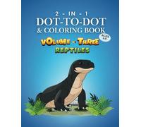 2-in-1 Dot-to-dot and coloring book for kids ages 4-8: Volume Three - Reptiles