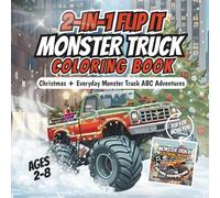 2-in-1 Flip It Monster Truck Coloring Book: Christmas + Everyday Monster Truck ABC Adventures for Kids Ages 2-8