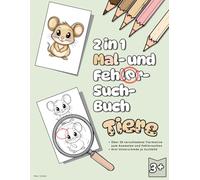 2 in 1 Malbuch und Fehlersuchbuch - Tiere: Ausmalen, Suchen und Finden. Malbuch, Fehlersuchbuch ab 3 4 5 6 7 8 Jahre Mädchen Junge, Finde den Fehler. Malen Buch Kinder ab 3, Fehler Finden ab 3-8