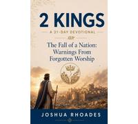 2 Kings: A 31-Day Devotional - The Fall of a Nation: Warnings From Forgotten Worship