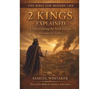 2 Kings Explained: Understanding the Book and Its Message for Today: 17