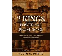 2 Kings Power and Providence: Essential Truths from 2 Kings for Modern Believers