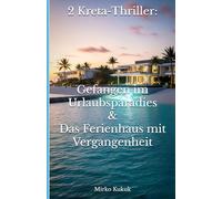 2 Kreta-Thriller: Gefangen im Urlaubsparadies & Das Ferienhaus mit Vergangenheit