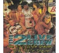 2 Live Crew - Be My Private Dancer