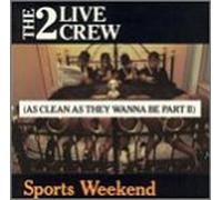 2 LIVE CREW-SPORTS WEEKEND (AS