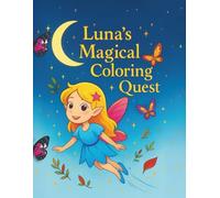 2. Luna’s Magical Coloring Quest: Read, Color & Dream: A Whimsical Story + Coloring Adventure Through a World of Kindness and Magic