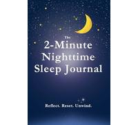 2-Minute Nighttime Sleep Journal: Quick reflections to calm your mind, reduce stress, and prepare for restful sleep