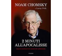 2 minuti all'Apocalisse. Guerra nucleare & catastrofe ambientale