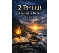 2 Peter: Growing in Truth: 4-Week Small Group Bible Study