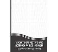2-Point Perspective Grid Notebook [Architecture & Design Edition]: Full-Page Sketchbook for Buildings, Streetscapes & Product Design | A4 Size, 100 Pages