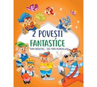 2 Povesti fantastice: Tom Degetel. Cei trei purcelusi