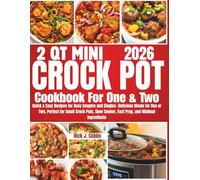 2 Qt Mini Crock Pot Cookbook For One And Two 2026: Quick & Easy Recipes for Busy Couples and Singles- Delicious Meals for One or Two, Perfect for Small Crock Pots, Fast Prep, and Minimal Ingredients