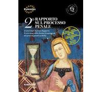 2° Rapporto sul processo penale. 11 anni dopo il primo Rapporto, le vere cause della durata irragionevole dei processi penali in Italia