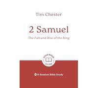 2 Samuel: The Fall and Rise of the King: 6-Session Bible Study (Easy-to-use Bible-study workbook with discussion questions and Leader’s Guide included, great for small groups)