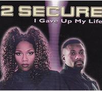 2 Secure - I Gave Up My Life