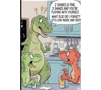 2 SHAKES IS FINE, 3 SHAKES AND YOU'RE PLAYING WITH YOUSELF. WHAT ELSE DID I FORGET? LETS LOOK INSIDE AND SEE!!!: Funny Gift Notebook For Your Friends And Family.