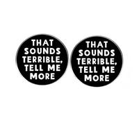 2 spille rotonde con frase divertente in lega di metallo, per uomini e donne, con scritta "That Sounds Terrible Tell Me More