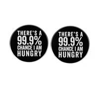 2 spille rotonde con frase divertente in lega di metallo per uomo e donna, con scritta "There's a 99.9% Chance I am Hungry"