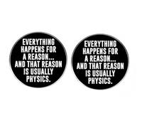 2 spille rotonde "Everything Happens for a Reason and that Reason is solitamente physics", per amanti della fisica, per insegnanti di fisica, dottorati, scienziati