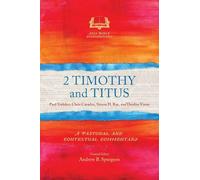 2 Timothy and Titus: A Pastoral and Contextual Commentary