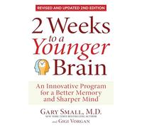 2 Weeks to a Younger Brain: An Innovative Program for a Better Memory and Sharper Mind